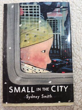 Sydney Smith Small in the City Hardcover 2019 Groundwood Books Picture Book